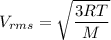 V_{rms}=\sqrt{\dfrac{3RT}{M}}