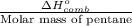 \frac{\Delta H^o_{comb}}{\text{Molar mass of pentane}}