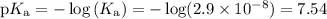 \text{p}K_{\text{a}} = -\log \left (K_{\text{a}} \right ) =-\log(2.9 \times 10^{-8}) = 7.54