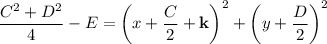 \dfrac{C^2+D^2}4-E=\left(x+\dfrac C2+\mathbf k\right)^2+\left(y+\dfrac D2\right)^2
