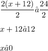 \displaystyle \frac{2(x + 12)}{2} ≤ \frac{24}{2} \\ \\ x + 12 ≤ 12 \\ \\ x ≤ 0