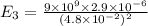 E_3=\frac{9\times 10^9\times 2.9\times 10^{-6}}{(4.8\times 10^{-2})^2}