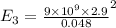 E_{3} = \frac{9 \times 10^{9} \times 2.9}{0.048}^{2}}