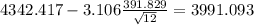 4342.417-3.106\frac{391.829}{\sqrt{12}}=3991.093