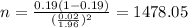 n=\frac{0.19 (1-0.19)}{(\frac{0.02}{1.96})^2}=1478.05
