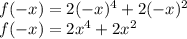 f(-x)=2(-x)^{4}+2(-x)^{2}\\f(-x)=2x^{4}+2x^{2}