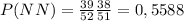 P(NN)=\frac{39}{52} \frac{38}{51}=0,5588