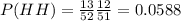 P(HH)=\frac{13}{52} \frac{12}{51}=0.0588
