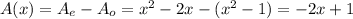A(x)=A_e-A_o=x^2-2x-(x^2-1)=-2x+1