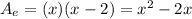A_e=(x)(x-2)=x^2-2x