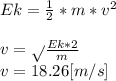 Ek=\frac{1}{2} *m*v^{2} \\\\v=\sqrt{} \frac{Ek*2}{m}\\ v=18.26[m/s]