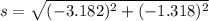 s= \sqrt{(-3.182)^2 + (-1.318)^2\\