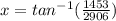 x = tan^{-1}(\frac{1453}{2906})