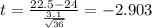 t=\frac{22.5-24}{\frac{3.1}{\sqrt{36}}}=-2.903