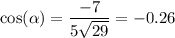 \cos(\alpha) = \dfrac{-7}{5\sqrt{29}} = -0.26