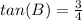 tan(B)=\frac{3}{4}