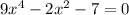 9x^4-2x^2-7=0