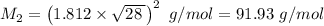 M_2=\left(1.812\times \sqrt{28\:}\right)^2\ g/mol= 91.93\ g/mol