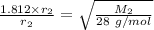 \frac {1.812\times r_2}{r_2}=\sqrt {\frac {M_2}{28\ g/mol}}