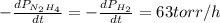 -\frac{dP_{N_2H_4}}{dt}=-\frac{dP_{H_2}}{dt}=63torr/h