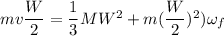 mv\dfrac{W}{2}= \dfrac{1}{3}MW^2 + m(\dfrac{W}{2})^2)\omega_f