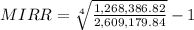 MIRR = \sqrt[4]{\frac{1,268,386.82}{2,609,179.84}} -1