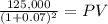 \frac{125,000}{(1 + 0.07)^{2} } = PV