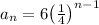 a_n=6\big( \frac{1}{4} \big)^{n-1}