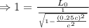 \Rightarrow 1=\frac{L_0}{\frac{1}{\sqrt{1-\frac{(0.25c)^2}{c^2} } }}