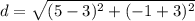 d=\sqrt{(5-3)^{2}+(-1+3)^{2}}
