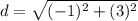 d=\sqrt{(-1)^{2}+(3)^{2}}