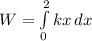 W=\int\limits^2_0 {kx} \, dx