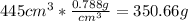 445cm^{3}*\frac{0.788g}{cm^{3}}=350.66g