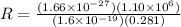 R = \frac{(1.66 \times 10^{-27})(1.10 \times 10^6)}{(1.6 \times 10^{-19})(0.281)}