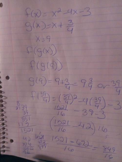 Given that f(x)=x^2-4x-3 and g(x)= x+3/4, solve for f(g(x)) when x =9