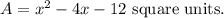 A=x^2-4x-12~\textup{square units.}
