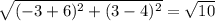 \sqrt{(-3+6)^2+(3-4)^2}= \sqrt{10}