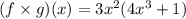 (f \times g)(x) = 3 {x}^{2} (4 {x}^{3}  + 1)