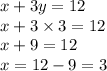 x+3y=12\\x+3\times3=12\\x+9=12\\x=12-9=3