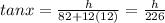 tanx=\frac{h}{82+12(12)}=\frac{h}{226}