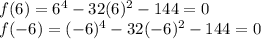 f(6)=6^{4}-32(6)^{2} -144=0\\f(-6)=(-6)^{4}-32(-6)^{2} -144=0