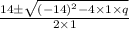 \frac{14\pm \sqrt{(-14)^{2}-4\times 1\times q}}{2\times 1}