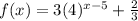 f(x)=3(4)^{x-5}+\frac{2}{3}
