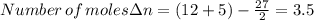 Number\,of\,moles\Delta n=(12+5)-\frac{27}{2}=3.5