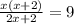 \frac{x(x + 2)}{2x +2} = 9