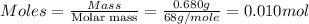 Moles=\frac{Mass}{\text{Molar mass}}=\frac{0.680g}{68g/mole}=0.010mol