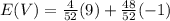 E(V) = \frac{4}{52}(9) + \frac{48}{52}(-1)