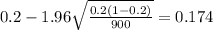 0.2 - 1.96 \sqrt{\frac{0.2(1-0.2)}{900}}=0.174