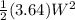 \frac{1}{2}(3.64)W^2