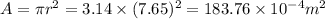 A=\pi r^2=3.14\times (7.65)^2=183.76\times 10^{-4}m^2